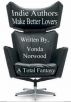 Indie Authors Make Better Lovers by Vonda Norwood
