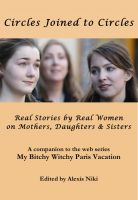Cover for 'Circles Joined to Circles: Real Stories by Real Women on Mothers, Daughters & Sisters'