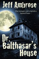 Cover for 'Dr. Balthasar's House: A Short Story'