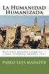 La Humanidad Humanizada by Pablo Luis Mainzer