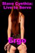Slave Cynthia: Live to Serve by Ergo 