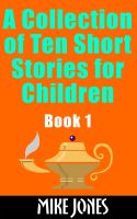 Cover for 'A Collection of Ten Short Stories for Children, Book 1'