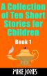 A Collection of Ten Short Stories for Children, Book 1 by Mike Jones