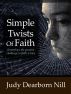 Simple Twists of Faith by Judy Dearborn Nill