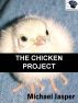 The Chicken Project by Michael Jasper