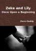 Zeke and Lily (Book One): Once Upon A Beginning by Zorro Daddy