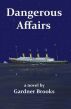 Dangerous Affairs by Gardner Brooks
