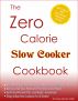 The Zero Calorie Slow Cooker Cookbook by Tammy Trimble