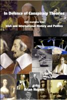Cover for 'In Defence of Conspiracy Theories: with examples from Irish and International History and Politics'