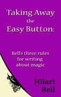 Cover for 'Taking Away the Easy Button: Bell's three rules for writing about magic'