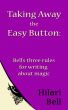 Taking Away the Easy Button: Bell's three rules for writing about magic by Hilari Bell