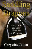 Cover for 'Saddling Dragons: Love, Fear and Other Adventures in Mysticism'