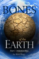 Cover for 'The Bones of the Earth-Part 1: Initiation Rites (full)'