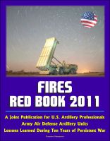 Cover for 'Fires Red Book 2011: A Joint Publication for U.S. Artillery Professionals, Army Air Defense Artillery Units, Lessons Learned During Ten Years of Persistent War'