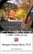 Letting Go and New Beginnings: A Mother's Poetic Journey by Margaret Dubay Mikus