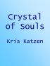 Crystal of Souls by Kris Katzen