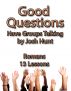 Good Questions Have Groups Talking -- Romans by Josh Hunt