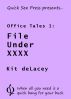 Office Tales 1: File Under XXXX by Kit deLacey