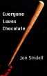 Everyone Loves Chocolate by Jon Sindell