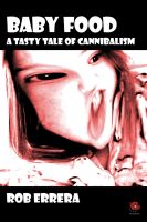 Cover for 'BABY FOOD: A Tasty Tale of Cannibalism'