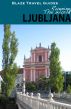 Running The World: Ljubljana, Slovenia by Blaze Travel Guides