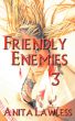 Friendly Enemies 3 by Anita Lawless