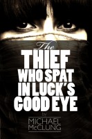 Cover for 'The Thief Who Spat In Luck's Good Eye: A Free Sword & Sorcery Novella'