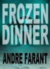 Frozen Dinner by Andre Farant