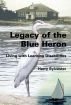 Legacy of the Blue Heron: Living with Learning Disabilities by Harry Sylvester