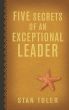 Five Secrets of an Exceptional Leader by Stan Toler