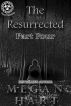 The Resurrected -- Part Four by Megan Hart