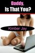 Daddy, Is That You? (Stepfather) by Kimber  Jay