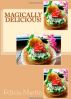 Magically Delicious! Healthy Recipes from the Heart by Felicia Martin