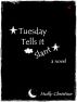 Tuesday Tells it Slant by Holly Christine