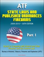 Cover for 'ATF State Laws and Published Ordinances - Firearms, 2009-2010, 30th Edition - Assists in Complying with Federal and State Firearms and Gun Control Laws - Part 1'