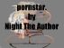 Pornstar. by Night The Author