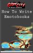 How To Write Emotobooks by Ron Gavalik