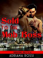 Cover for 'Sold to the Mob Boss (Breeding Virgin Sex Slave)'