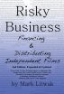 Risky Business: Financing and Distributing Independent Films by Mark Litwak