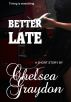 Better Late by Chelsea Graydon
