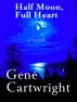 Half Moon, Full Heart by Gene Cartwright