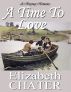 A Time To Love by Elizabeth Chater