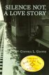 Silence Not, A Love Story by Cynthia Cooper