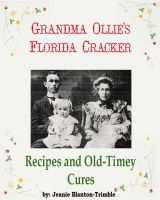 Cover for 'Grandma Ollie&rsquo;s Florida Cracker Recipes and Old-Timey Cures'