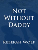 Cover for 'Not Without Daddy'