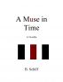 A Muse in Time ....... A Novella........An Essay on Honor by B Schiff