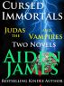 Cursed Immortals 1: Judas and the Vampires (Two Novels) by Aiden James