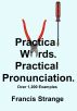 Practical Words. Practical Pronunciation. by Francis Strange