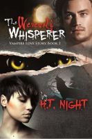 Cover for 'The Werewolf Whisperer (Vampire Love Story Book #2)'
