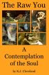 The Raw You:  A Contemplation of the Soul by K.J. Cleveland